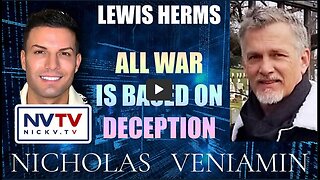 Lewis Herms Discusses All War Is Based On Deception with Nicholas Veniamin