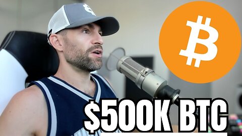 “Bitcoin is going to $500,000 Per Coin - Here’s Why”