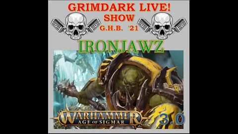 Grimdark Live! Warhammer Show – AGE of SIGMAR – Age of Sigmar 3.0: Orruk Warclans Ironjawz 20220413