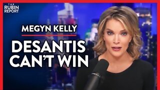 The Real Reason DeSantis Doesn't Stand a Chance in 2024 (Pt. 3) | Megyn Kelly | MEDIA | Rubin Repo..