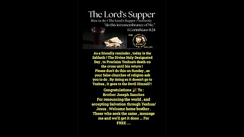 The Lord's Supper 1st Corinthians 11:26-27 a friendly reminder , THE SABBATH is today NOT Sunday ...