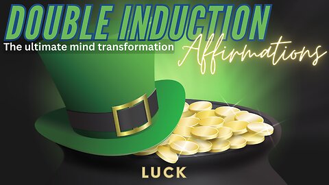 Embracing Good Luck - Double Induction Affirmations