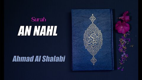 16 Surah AN Nahl By Syeikh Ahmad Al Shalabi