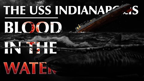 The USS Indianapolis | Blood in the Water