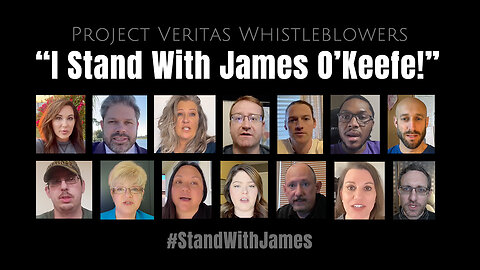 Project Veritas Whistleblowers: "I Stand With James O'Keefe!" #StandWithJames