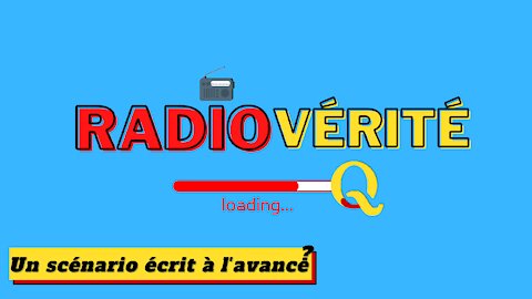 Un scénario écrit à l'avance (Radio Vérité)