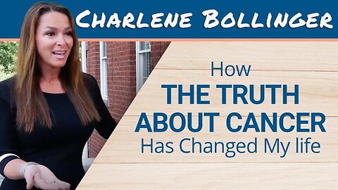 How Truth About Cancer Changed My Life - Charlene Bollinger, Co-Founder of TTAC