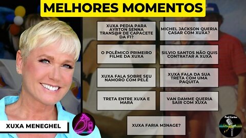 MELHORES MOMENTOS XUXA MENEGHEL - Podcast Papagaio Falante