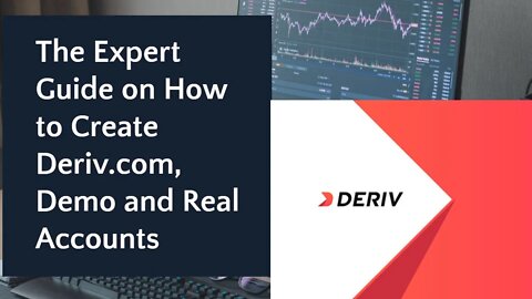 The Expert Guide on How to Create Deriv.com, Demo and Real Accounts