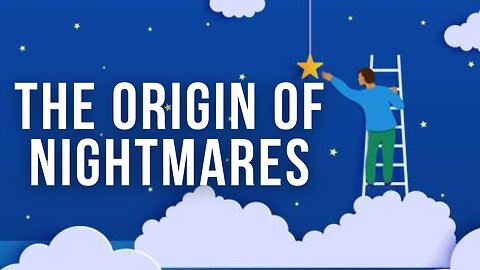 The Origin of Nightmares