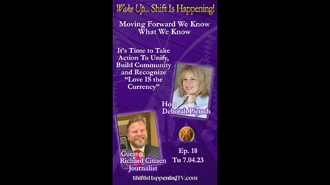 Shift Is Happening Intro | Deborah Pietsch & Richard Citzen Journalist - Moving Forward We Know What We Know | Ep-18