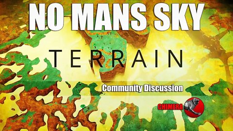 NO MANS SKY_COMMUNITY DISCUSSION_T E R R A I N