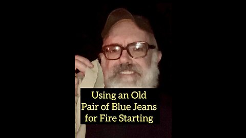 Using an Old Pair of Jeans for Fire Starting