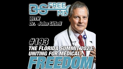 The Florida Summit 2023: Uniting for Medical Freedom with Dr. John Littell