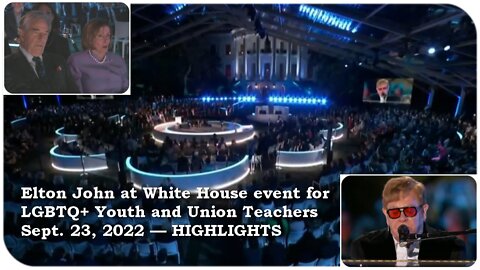 Elton John at White House event for LGBTQ+ Youth and Union Teachers * Sept. 23, 2022 HIGHLIGHTS