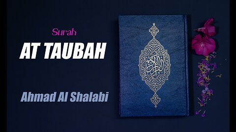 09 Surah At Taubah By Syeikh Ahmad Al Shalabi