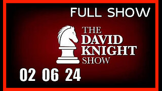 DAVID KNIGHT (Full Show) 02_06_24 Tuesday
