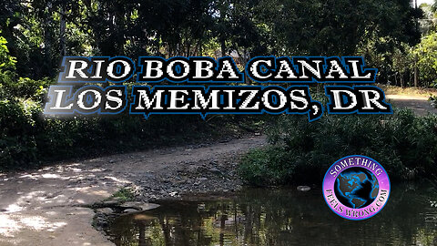 Rio Boba Canal – Los Memizos, DR