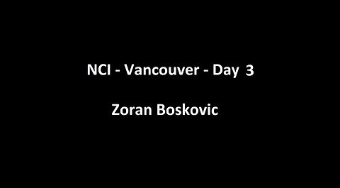 National Citizens Inquiry - Vancouver - Day 3 - Zoran Boskovic Testimony