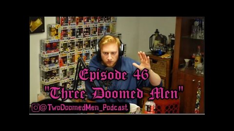 Episode 46 "Three Doomed Men"