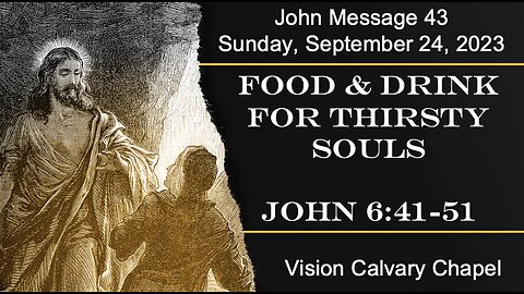 Food & Drink for Thirsty Souls | The Book of John 6:41-51