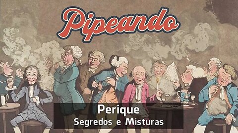 Perique - Segredos e Misturas - Pipeando