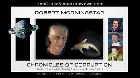 ROBERT MORNINGSTAR – CHRONICLES OF CORRUPTION - TOSN 136 - Ukrainian War & Putin 07.24.2023