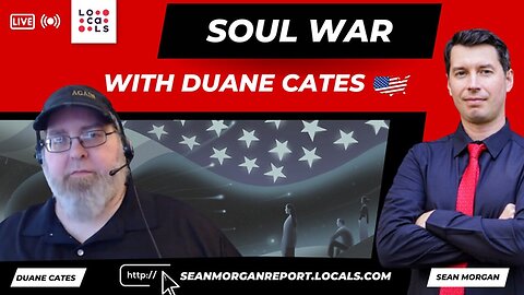 The Sean Morgan Report: The Soul War with Duane Cates Ep 1