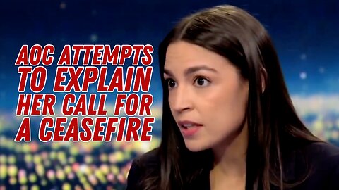 AOC Tries and FAILS to Explain Her Calls for a ‘Ceasefire’ After Hamas Terrorist Attack
