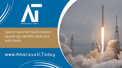 SpaceX launches South Korea's second spy satellite amid race with North Korea | Amaravati Today