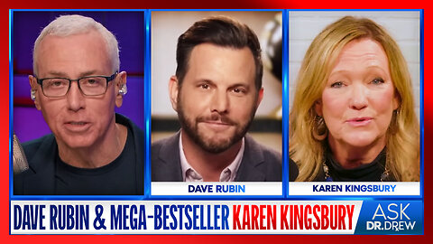 Dave Rubin & 25,000,000 Books Bestseller Karen Kingsbury (Author of Someone Like You) on The Parallel Economy & IVF Laws In Alabama – Ask Dr. Drew