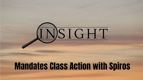Insight Ep.31 Mandates Class Action with Spiros