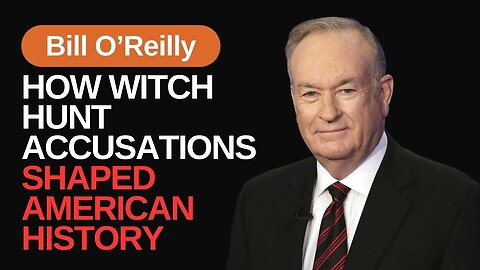 Bill O'Reilly: The Dark Side of Cancel Culture and the Untold Secrets of the Salem Witch Trials