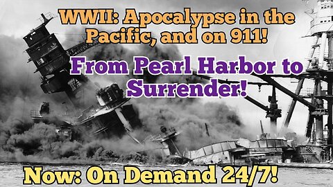 24/7 ON DEMAND! REMASTERED! WWII Apocalypse: The Tragic War in the Pacific! * Terror Alert #15 * Thurs. Feb.22,'24