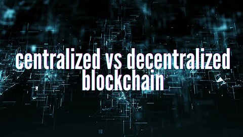 Centralized vs Decentralized Blockchain