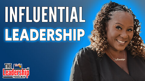Key Principles Of Influential Leadership with guest Dr. Khandicia Randolph | The Leadership Toolkit