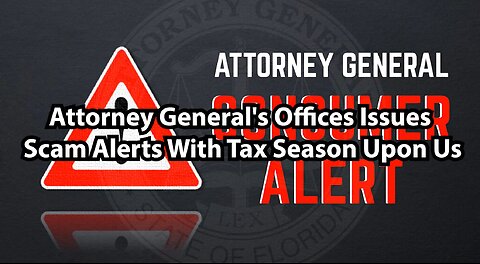Attorney General's Offices Issues Scam Alerts With Tax Season Upon Us