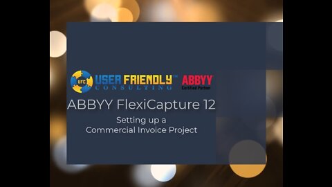 ABBYY FlexiCapture 12 Video - Setting up a Commercial Invoice Project