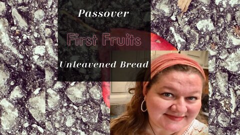 First Fruits, Unleavened Bread, & Passover -- Our First Year