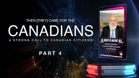 Dr. Robert W. Malone M.D. - Then [They] Came for the Canadians Part 4