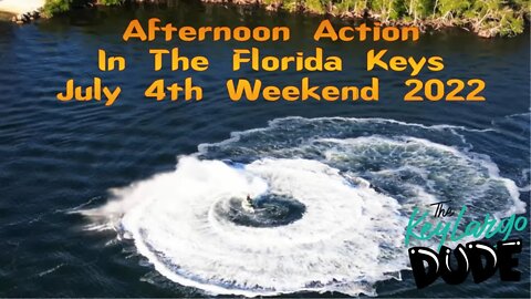 July 4th Weekend 2022 at The Florida Keys, Crazy Action in the Florida Bay!