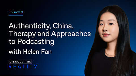 Ep. 3. | Authenticity, China, Therapy and Approaches to Podcasting with Helen Fan