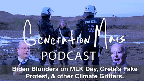 BIDEN BLUNDERS ON MLK DAY, GRETA'S FAKE PROTEST, & OTHER CLIMATE GRIFTERS