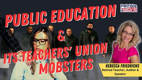 Public Education & Its Teachers' Union Mobsters | Rebecca Friedrich's