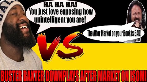 Buster Baxter EXPOSED Trying to DOWNPLAY the After Market of ISOM!