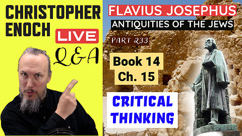 Josephus - Antiquities Book 14 - Ch. 15 (Part 233) LIVE Bible Q&A | Critical Thinking