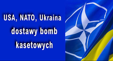 USA, NATO, Ukraina i dostawy bomb kasetowych.