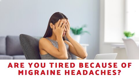 Are You Tired Because Of Migraine Headaches?