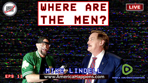 Mike Lindell "Where are the Men? with Vem Miller