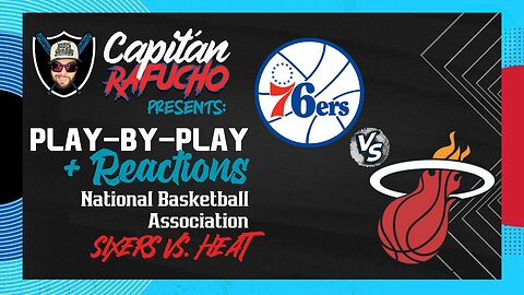 #NBA El Capitán Rafucho presents: Philadelphia Sixers vs. Miami Heat (Play-by-Play/Reactions)